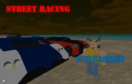 Street Racing : Unleashed