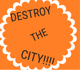 Destroy the city