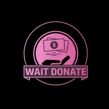 💸WAIT DONATE💸