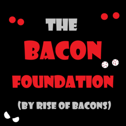 The Bacon Foundation ROLEPLAY (Demo)