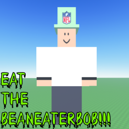 Eat the BeanEaterBob!!!