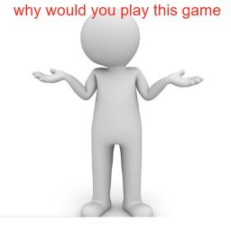 why would you play this