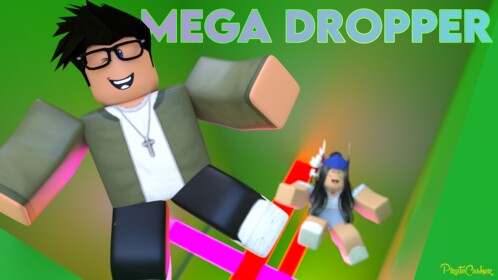 The Mega Dropper