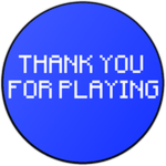 Thanks For Playing!
