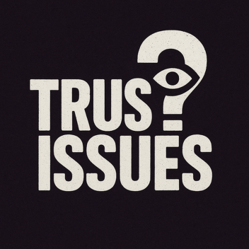 TRUST ISSUES 