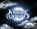 [ A FUTURE UNBOUND ]