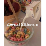 ~ cereal killers ~