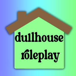 Dullhouse Roleplay © [VC]
