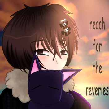 reach for the reveries