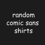 random comic sans shirts