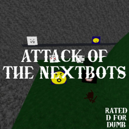 ATTACK OF THE NEXTBOTS