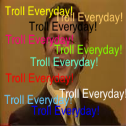 troll everyday design.mpg Roblox decal