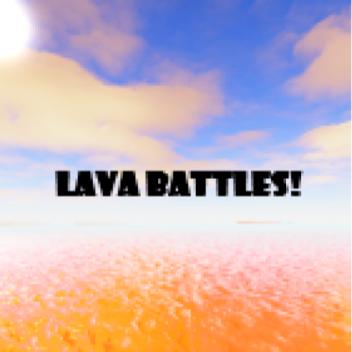 🥥Lava Battles!🍍 (UPDATE)