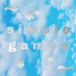 *~ simple games ~*