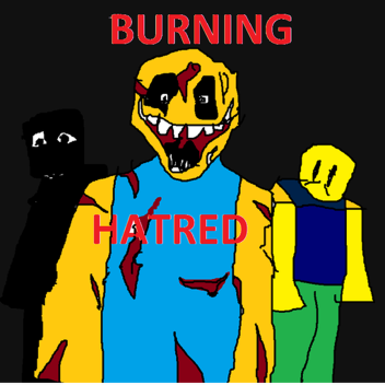 BURNING HATRED