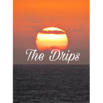 ~The Drips~