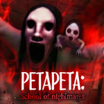 [LEVEL4] PETAPETA: School of Nightmares