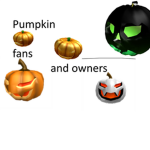 Pumpkin fans/owners