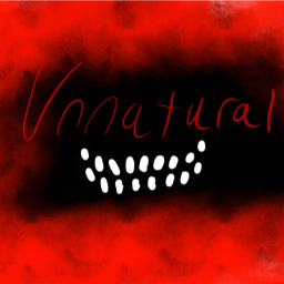 Unnatural (Work in progress) INCOMPLETE