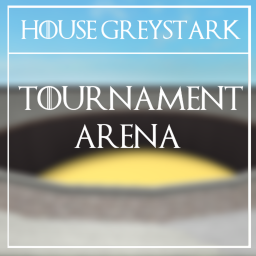 House Greystark, Tournament Arena