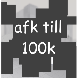 AFK Til' 100K
