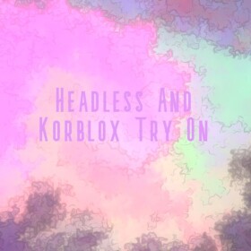 Headless And Korblox Try On