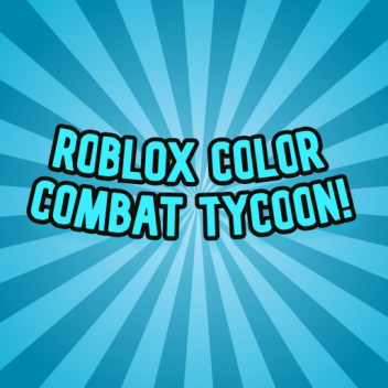 Roblox Color Combat Tycoon! (NEW)