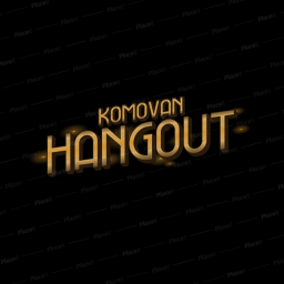 Komovan Hangout
