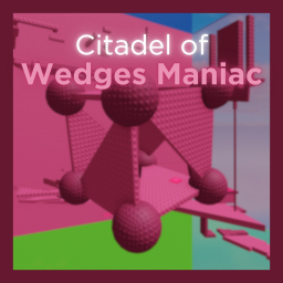 Citadel of Wedges Maniac