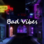 ~Bad~Vibes~