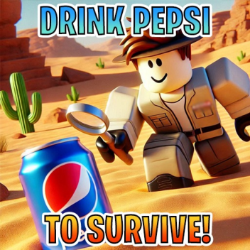 [🥤] Drink Pepsi to Survive!