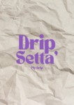 Drip Setta'