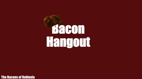 Bacon Hangout