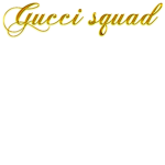 /.Gucci squad.\