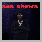 sus Shows!
