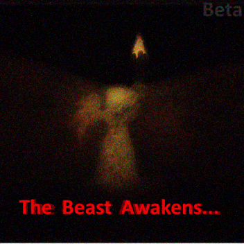 The Beast Awakens... BETA