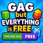 [🌱] GAG but EVERYTHING is FREE