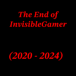 The End of InvisibleGamer