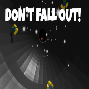 Don't Fall Out!