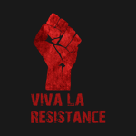 VIVA LA RESISTANCE!