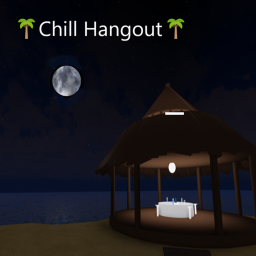 🌴Chill Hangout🌴( ⚠️)