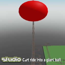 Cart ride into a giant ball.