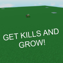 Get Kills And Grow!