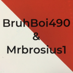 Bruhboi490 & Mrbrosius1