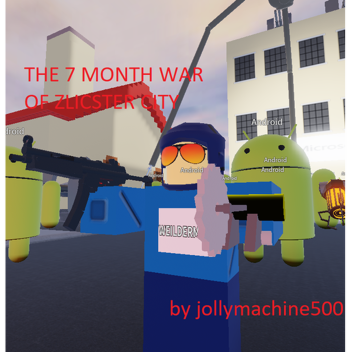 The seven month war of Zlicster city
