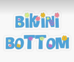 *!the Bikini Bottom!*
