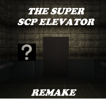 The SUPER SCP Elevator (REMAKE)