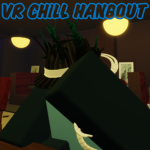 VR Chill Hangout