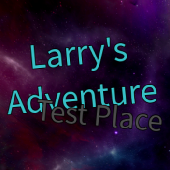 Larry's Adventure Test Place