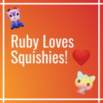 Ruby Loves Squishies!